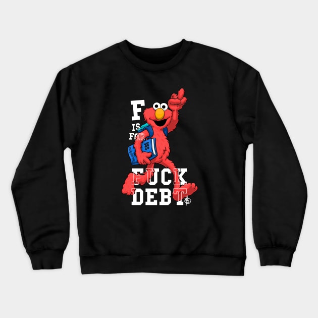 FUCK DEBT Crewneck Sweatshirt by Tabryant